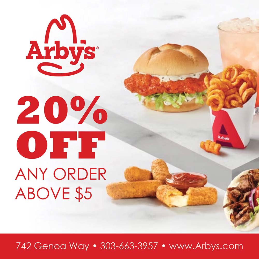 Arby's - 10%<br>OFF<br>ANY ORDER<br>ABOVE $5<br>742 Genoa Way • 303-663-3957 • www.Arbys.com
