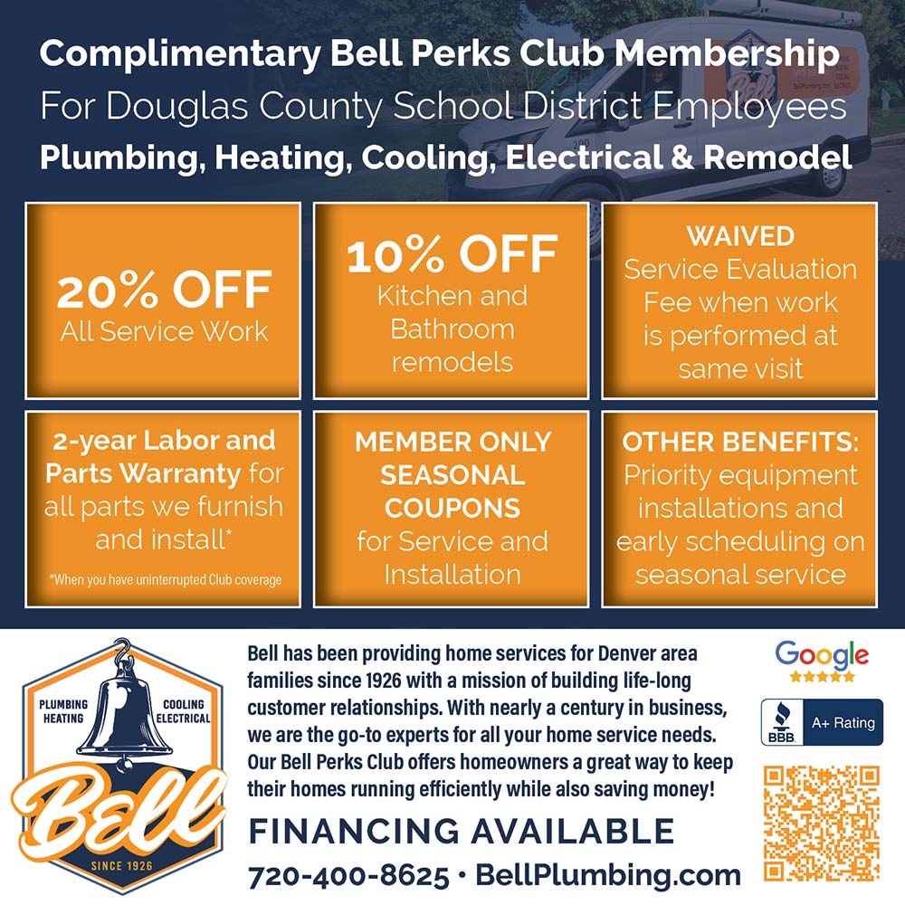 Bell Plumbing - 20% OFF<br>All Service Work<br>10% OFF<br>Kitchen and<br>Bathroom remodels<br>WAIVED<br>Service Evaluation<br>Fee when work is performed at same visit<br>2-year Labor and Parts Warranty for all parts we furnish and install*<br>*When you have uninterrupted Club coverage<br>MEMBER ONLY<br>SEASONAL<br>COUPONS<br>for Service and Installation<br>OTHER BENEFITS:<br>Priority equipment installations and early scheduling on seasonal service<br>Bell has been providing home services for Denver area families since 1926 with a mission of building life-long customer relationships. With nearly a century in business, we are the go-to experts for all your home service needs.<br>Our Bell Perks Club offers homeowners a great way to keep their homes running efficiently while also saving money!<br>FINANCING AVAILABLE<br>720-400-8625 • BellPlumbing.com
