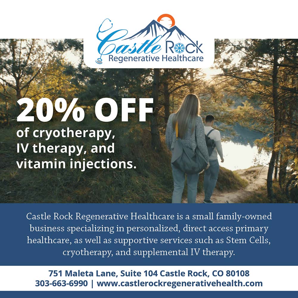 Castle Rock Regenerative Healthcare - 20% OFF
of cryotherapy, IV therapy, and vitamin injections.<br>Castle Rock Regenerative Healthcare is a small family-owned business specializing in personalized, direct access primary healthcare, as well as supportive services such as Stem Cells, cryotherapy, and supplemental IV therapy.<br>751 Maleta Lane, Suite 104 Castle Rock, CO 80108
303-663-6990 | www.castlerockregenerativehealth.com