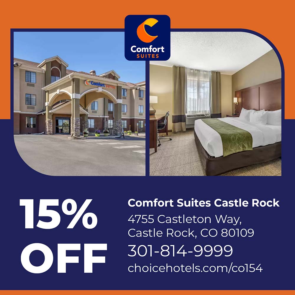 Comfort Suites - 15% OFF
Comfort Suites Castle Rock
4755 Castleton Way,
Castle Rock, CO 80109
301-814-9999
choicehotels.com/co154