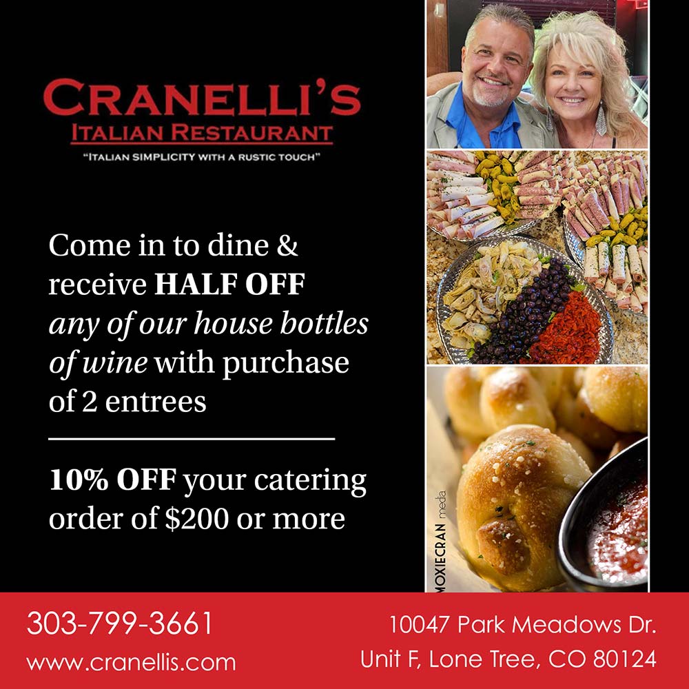 Cranelli's - Come in to dine & receive HALF OFF any of our house bottles of wine with purchase of 2 entrees<br>10% OFF your catering order of $200 or more<br>303-799-3661<br>www.cranellis.com<br>10047 Park Meadows Dr Unit F, Lone Tree, CO 80124