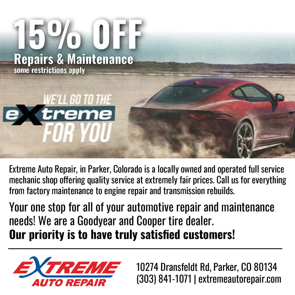 Extreme Auto Repair - 15% OFF
Repairs & Maintenance
some restrictions apply

Extreme Auto Repair, in Parker, Colorado is a locally owned and operated full service mechanic shop offering quality service at extremely fair prices. Call us for everything from factory maintenance to engine repair and transmission rebuilds.
Your one stop for all of your automotive repair and maintenance needs! We are a Goodyear and Cooper tire dealer.
Our priority is to have truly satisfied customers!

10274 Dransfeldt Rd, Parker, CO 80134
(303) 841-1071 | extremeautorepair.com